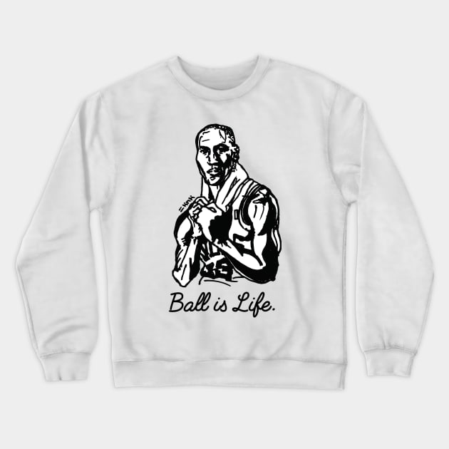 Ball is Life. Crewneck Sweatshirt by sketchnkustom